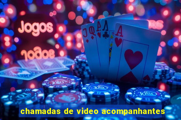 chamadas de video acompanhantes